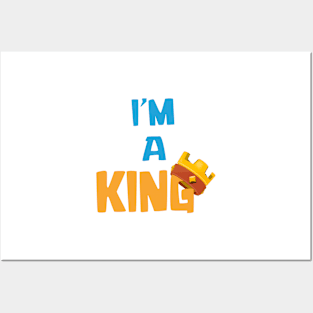 I'm A King Posters and Art